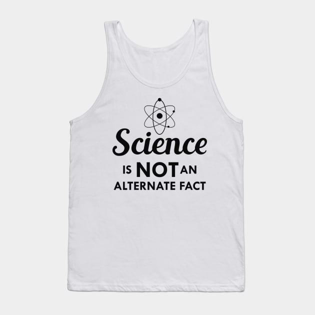 Science is not an alternate fact Tank Top by KC Happy Shop